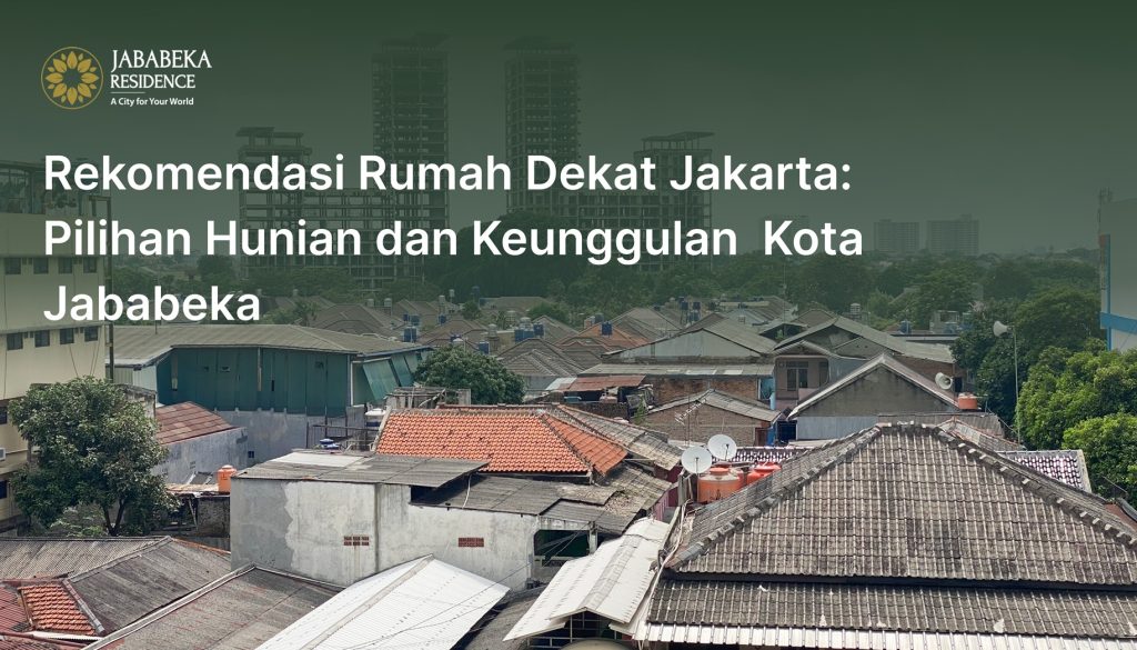 09 rekomendasi rumah dekat jakarta